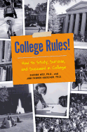 College Rules!: How to Study, Survive, and Succeed in College