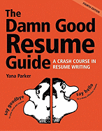 The Damn Good Resume Guide: A Crash Course in Resume Writing