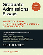Graduate Admissions Essays: Write Your Way Into the Graduate School of Your Choice