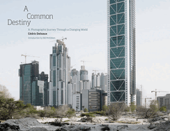 A Common Destiny: A Photographic Journey Through a Changing World
