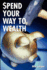 Spend Your Way to Wealth