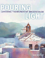 Pouring Light: Layering Transparent Watercolor