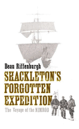 Shackleton's Forgotten Expedition: The Voyage of the Nimrod