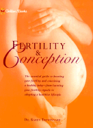 Fertility and Conception: The Essential Guide to Boosting Your Fertility and Conceiving a Healthy Baby -- From Learning Your Fertility Signals to Adopting a Healthier Lifestyle
