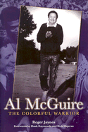 Al McGuire: The Colorful Warrior