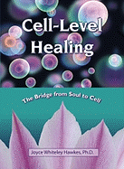 Cell-level Healing: The Bridge from Soul to Cell