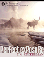 Perfect Exposure: Jim Zuckerman's Secrets to Great Photographs