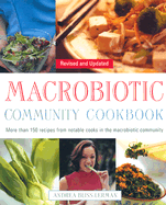 Macrobiotic Community Cookbook: More Than 150 Recipes from Notable Cooks in the Macrobiotic Community
