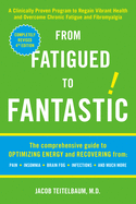 From Fatigued to Fantastic!: A Clinically Proven Program to Regain Vibrant Health and Overcome Chronic Fatigue and Fibromyalgia