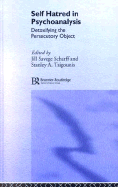 Self Hatred in Psychoanalysis: Detoxifying the Persecutory Object