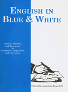 English in Blue & White: Lessons, Practice, and Resources in Grammar, Composition, and Literature