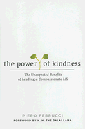 The Power of Kindness: The Unexpected Benefits of Leading a Compassionate Life