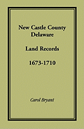 New Castle County, Delaware Land Records, 1673-1710