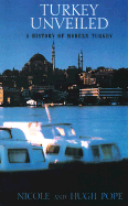 Turkey Unveiled: A History of Modern Tukey