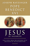 Jesus of Nazareth, Part Two: Holy Week: From the Entrance Into Jerusalem to the Resurrection