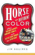 Horse of a Different Color: A Tale of Breeding Geniuses, Dominant Females, and the Fastest Derby Winner Since Secretariat