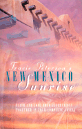 New Mexico Sunrise: Faith and Love Hold Generations Together in Four Complete Novels