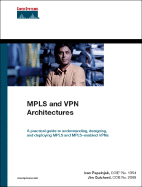 Mpls and VPN Archtectures: A Practical Guide to Understanding, Designing and Deploying Mpls and Mpls-Enabled VPNs