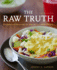 The Raw Truth: Recipes and Resources for the Living Foods Lifestyle