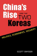 China's Rise and the Two Koreas: Politics, Economics, Security