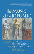 The Music of the Republic: Essays on Socrates' Conversations and Plato's Writings