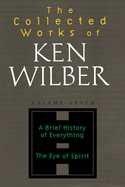 The Collected Works of Ken Wilber, Volume 7