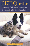 Petiquette: Solving Behavior Problems in Multi-Pet Households