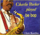 Charlie Parker Played Be Bop