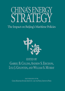 China's Energy Strategy: The Impact of Beijing's Maritime Policies