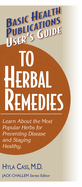 Basic Health Publications User's Guide to Herbal Remedies: Learn About the Most Popular Herbs for Preventing Disease and Staying Healthy