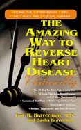 The Amazing Way to Reverse Heart Disease Naturally: Beyond the Hypertension Hype: Why Drugs Are Not the Answer (Easyread Large Edition)