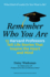 Remember Who You Are: Life Stories That Inspire the Heart and Mind