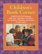 Children's Book Corner [4 Volumes]: A Read-Aloud Resource with Tips, Techniques, and Plans for Teachers, Librarians, and Parents, Level Pre-K-K; Grades 1 and 2; Grades 3 and 4; Grades 5 and 6