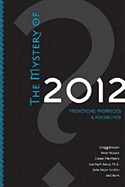 THE Mystery of 2012: Predictions, Prophecies & Possibilities