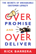 Overpromise and Overdeliver: The Secrets of Unshakable Customer Loyalty