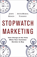 Stopwatch Marketing: Take Charge of the Time When Your Customer Decides to Buy