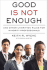 Good Is Not Enough: And Other Unwritten Rules for Minority Professionals