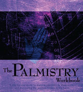 The Palmistry Workbook: A Step-By-Step Guide to the Art of Palm Reading