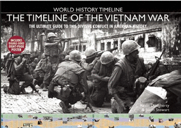 The Timeline of the Vietnam War: The Ultimate Guide to This Divisive Conflict in American History