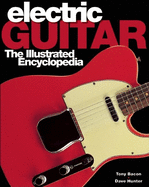 Electric Guitars: The Illustrated Encyclopedia