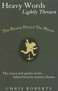 Heavy Words Lightly Thrown: The Reason Behind the Rhyme