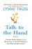 Talk to the Hand: The Utter Bloody Rudeness of the World Today, or Six Good Reasons to Stay Home and Bolt the Door