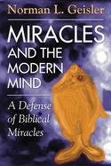 Miracles and the Modern Mind: A Defense of Biblical Miracles