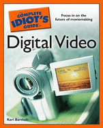 The Complete Idiot's Guide to Digital Video