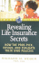 Revealing Life Insurance Secrets: How the Pros Pick, Design, and Evaluate Their Own Policies (Trade Secrets (Marketplace Books))
