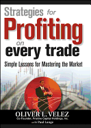 Strategies for Profiting on Every Trade: Simple Lessons for Mastering the Market