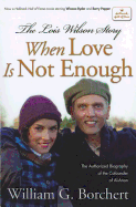 The Lois Wilson Story: When Love Is Not Enough