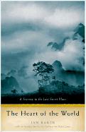 The Heart of the World: A Journey to the Last Secret Place