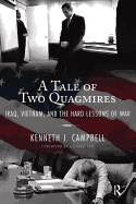 A Tale of Two Quagmires: Iraq, Vietnam, and the Hard Lessons of War