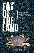 Fat of the Land: Adventures of a 21st Century Forager